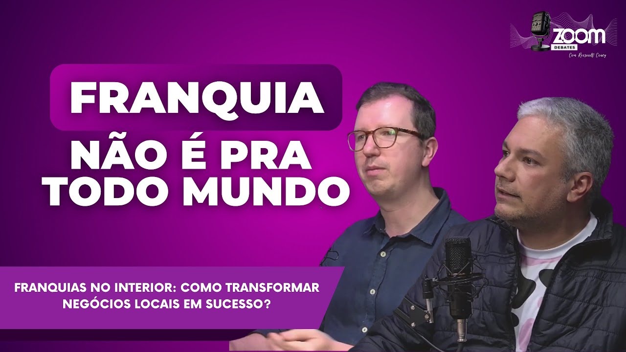 Zoom Debates | Franquias no Interior: Como Transformar Negócios Locais em Sucesso?