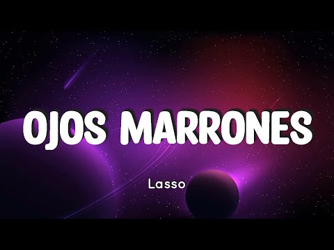 🎵 Lasso - Ojos Marrones (Letra/Lyrics)
