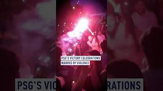 PSG’s victory celebrations marred by violence