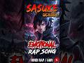 sasuke Uchiha emotional rap #anime