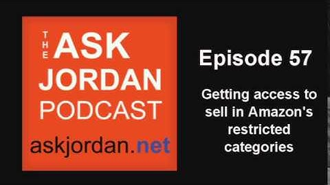 Ep. 57 - Getting Approved to sell in Amazon