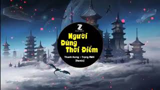 Đúng Người Đúng Thời Điểm Remix-Thanh Hưng X Trọngrmx Zuuh Music