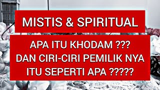 APA ITU KHODAM ??? DAN CIRI-CIRI PEMILIK NYA SEPERTI APA ????