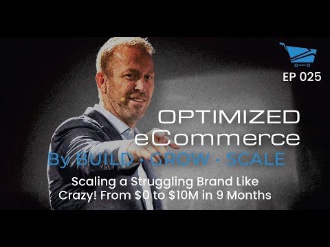 Scaling a Struggling Brand Like Crazy! From $0 to $10M in 9 Months - Optimized Ecommerce Ep. 025 thumbnail