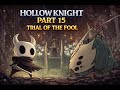 Hollow Knight PART 15 - Trial of the Fool Rematch