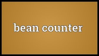 Bean counter Meaning