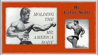 How Larry Scott Trained to Build a Mr. America Body | Molding The Mr. America Body | 6 Day Split