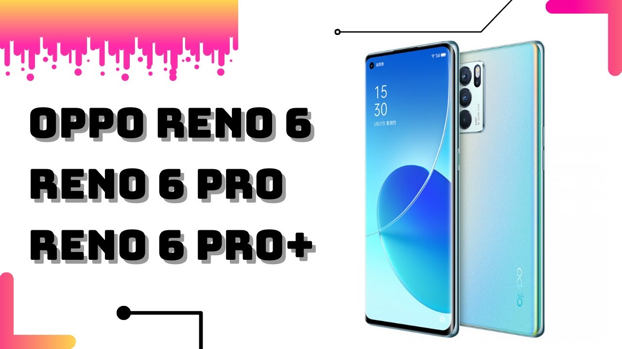 Oppo Reno6 5G, Reno6 Pro 5G и Reno6 Pro+ 5G