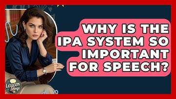 Why Is The IPA System So Important For Speech? - Lexicon Lounge