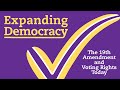 Expanding Democracy: The 19th Amendment and Voting Rights Today (Contemporary)