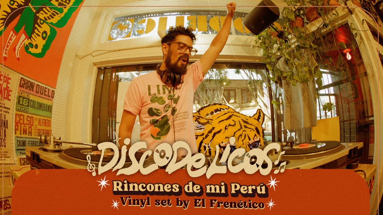 DISCODELICOS - Session 21 / El Frenético presents: "Rincones de mi Perú" #vinyldj #vinylmix
