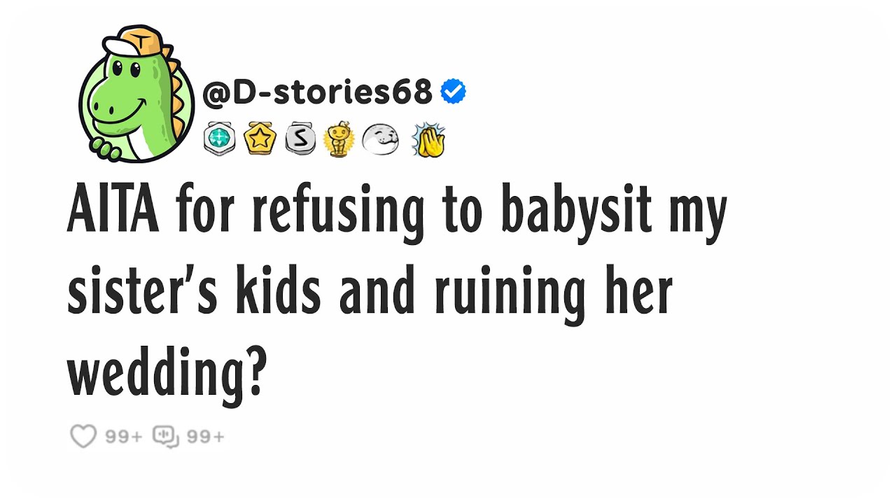 AITA for refusing to babysit my sister's kids and ruining her wedding?
