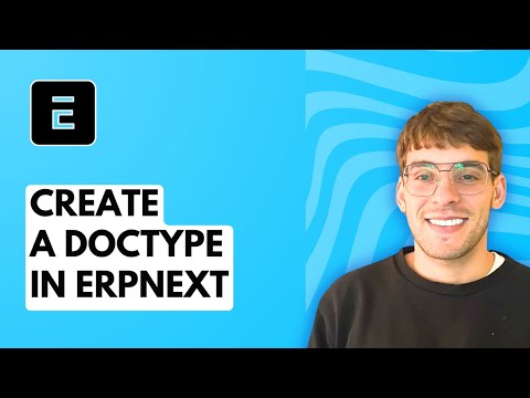 How to Create a DocType in ERPNext [2026 Full Guide]