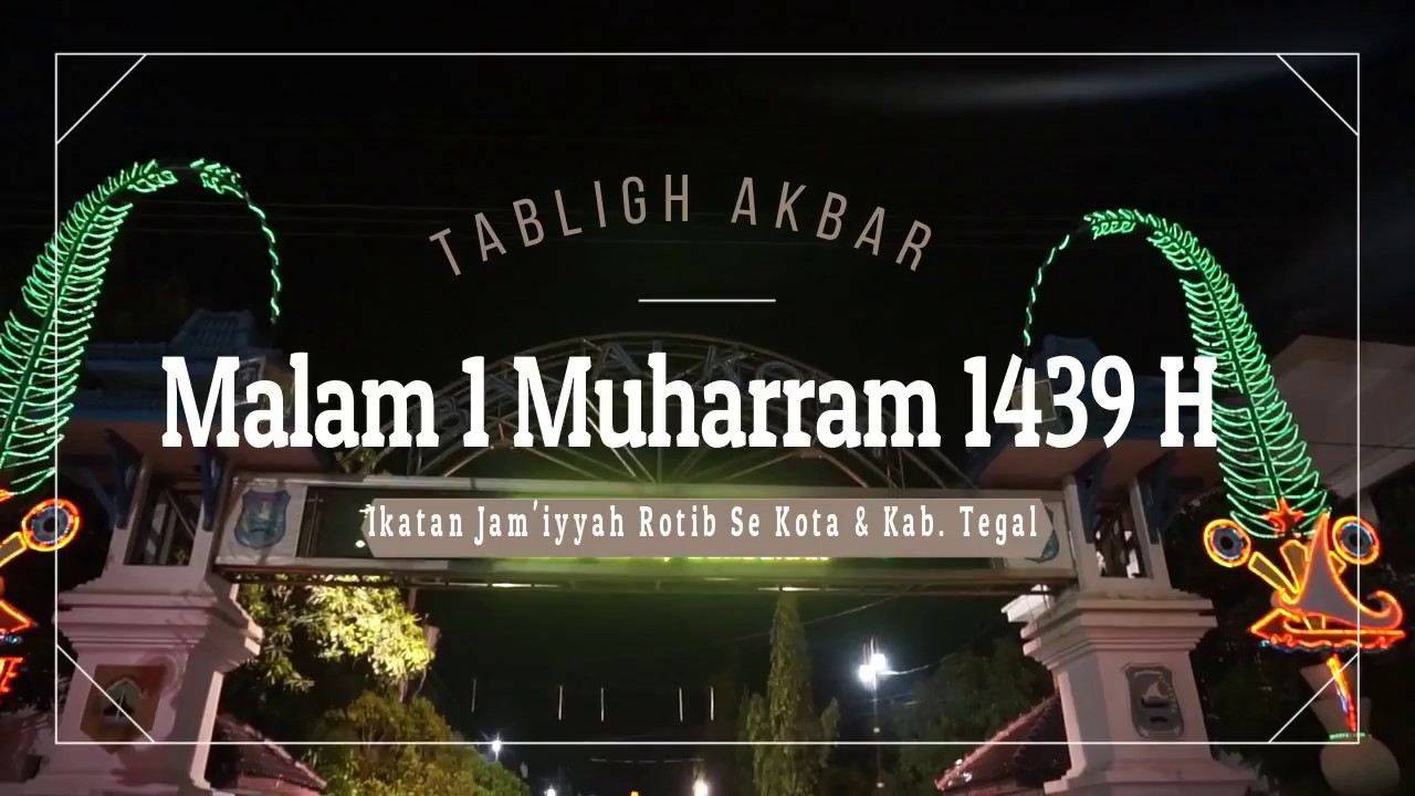 Lautan Manusia Tabligh Akbar Malam 1 Muharram 1439 H IJR 