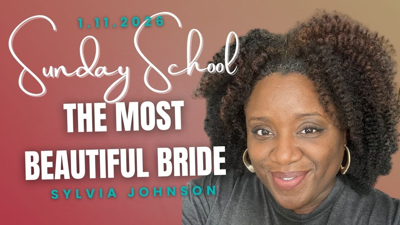 Sunday School Lesson| January 11 | The Most Beautiful Bride | Song of Solomon 6:4-12