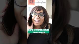 Barb is Celebrating Juneteenth!