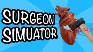 SURGEON SIMULATOR 2013! (An Average Hour)