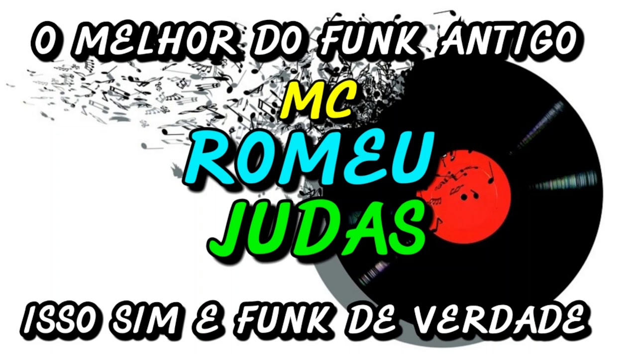 Funk Do Roma FUNK ANTIGO : MC ROMEU - JUDAS - YouTube