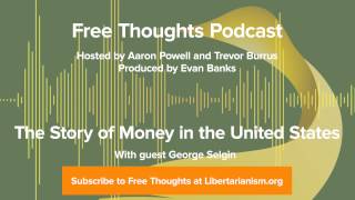 Ep. 45: The Story of Money in the United States (with George Selgin)