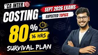 CA INTER COSTING SURVIVAL PLAN | SEP 2026 EXAMS | SCORE 80% IN JUST 16 HRS
