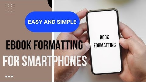 Ebook formatting using a smartphone. A simple way to format your ebook with Google docs
