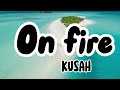 Kusah On Fire Nakukunda Lyrics mp3