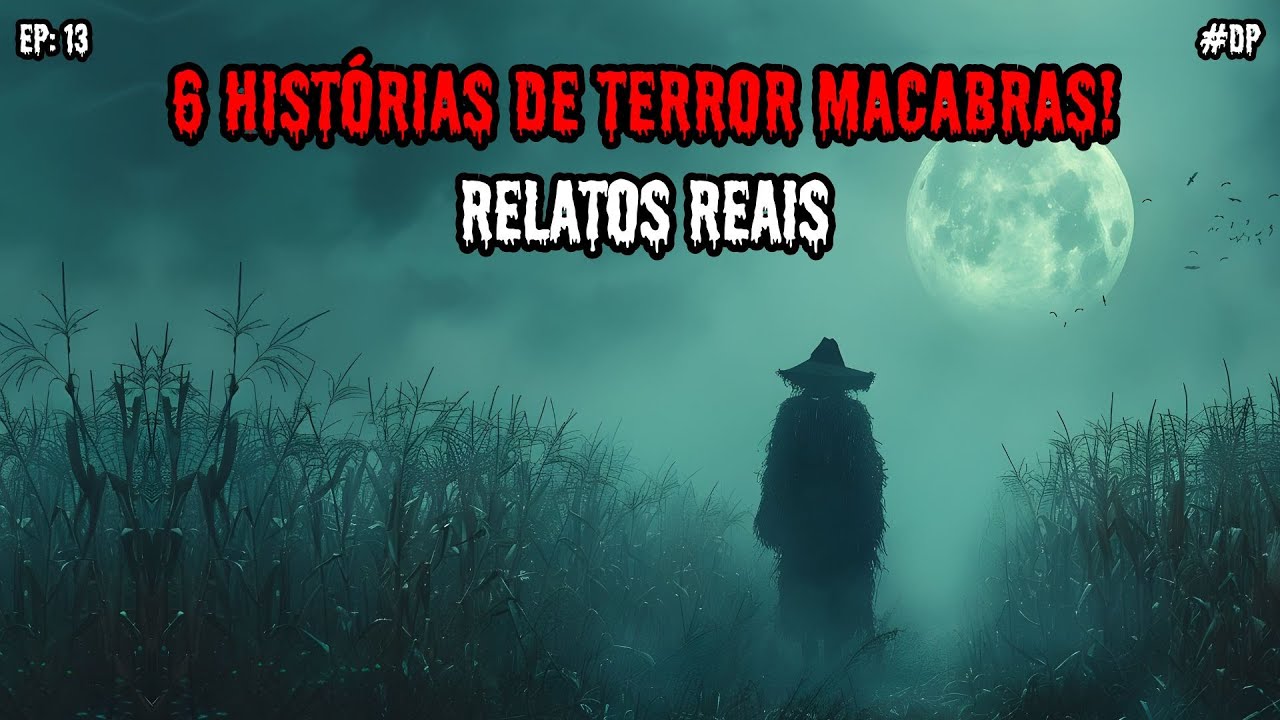 6 HISTÓRIAS DE TERROR MACABRAS - RELATOS REAIS | EP.13 #dp