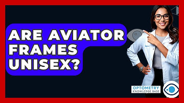 Are Aviator Frames Unisex? - Optometry Knowledge Base