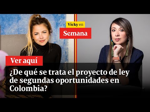 🔴 ¿De qué se trata el proyecto de ley de segundas oportunidades en Colombia? | Vicky en Semana
