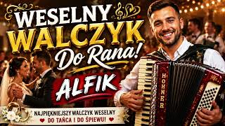 🔥 WESELNY WALCZYK DO RANA ❤️ NAJPIĘKNIEJSZY WALCZYK WESELNY | ALFIK 2026 🔥
