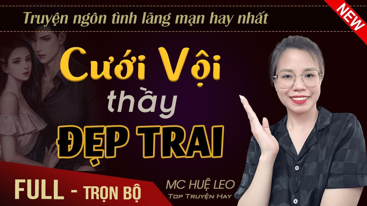 Cưới Vội Thầy Đẹp Trai FULL |  Nghe kể truyện ngôn tình rất hay và ý nghĩa nhất | Mc Huệ Leo
