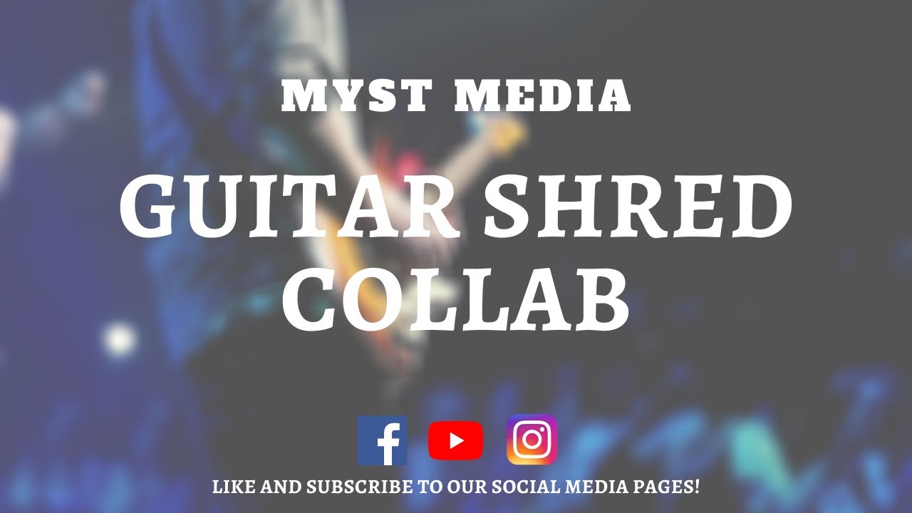 MYST Media Guitar Shred Collab 2020