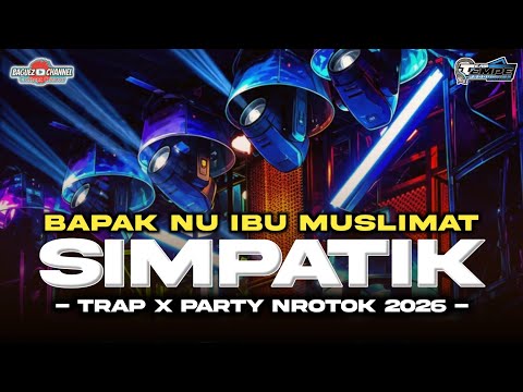 DJ BAPAK NU IBU MUSLIMAT TRAP PARRY X SIMPATIK FULL BASS