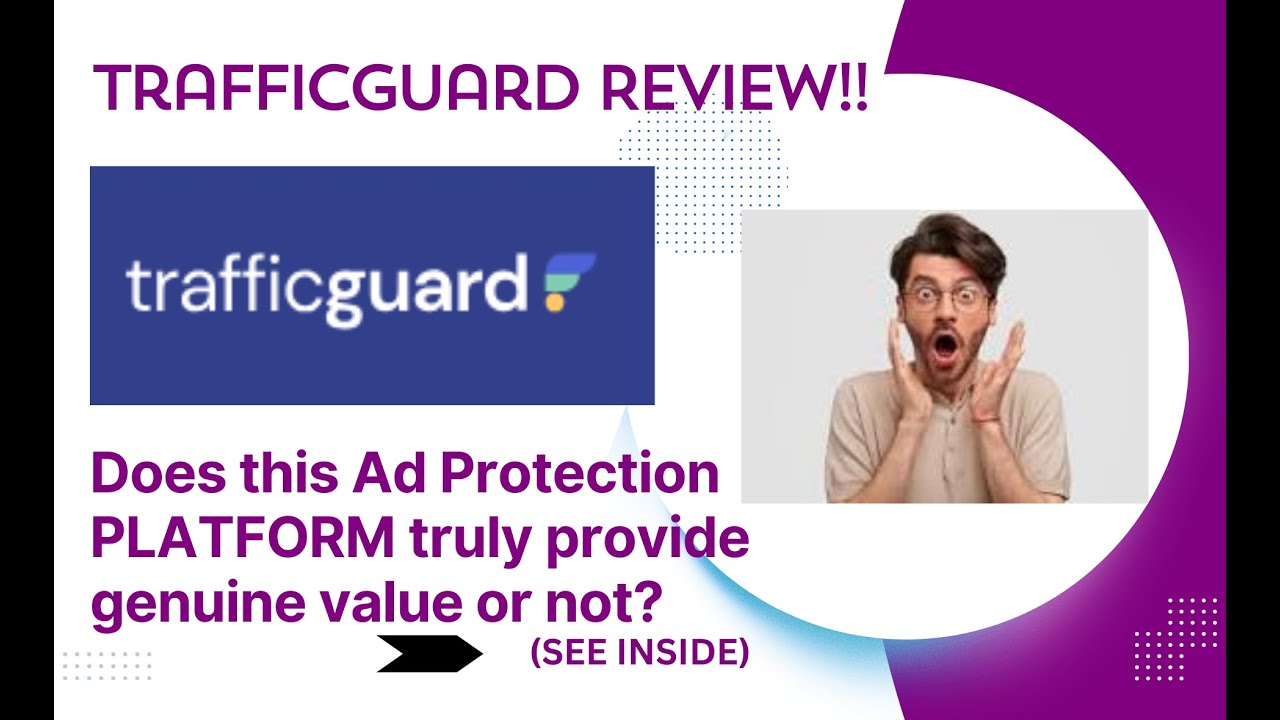 Trafficguard REVIEW- Does this Ad Protection Platform truly provide genuine value or not? See(View)