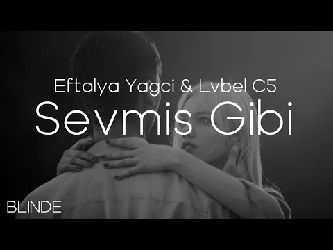 Eftalya Yağçı & Lvbel C5- Sevmiş Gibi