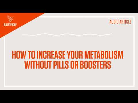 How to Increase Your Metabolism Without Pills or Boosters - Audio Article | Bulletproof
