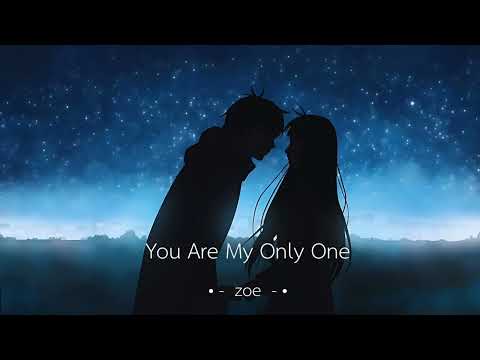 You are my only one -￼ Zoe (佐伊)