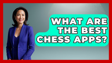What Are The Best Chess Apps? - The Documentary Reel