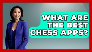 What Are The Best Chess Apps? - The Documentary Reel screenshot 3
