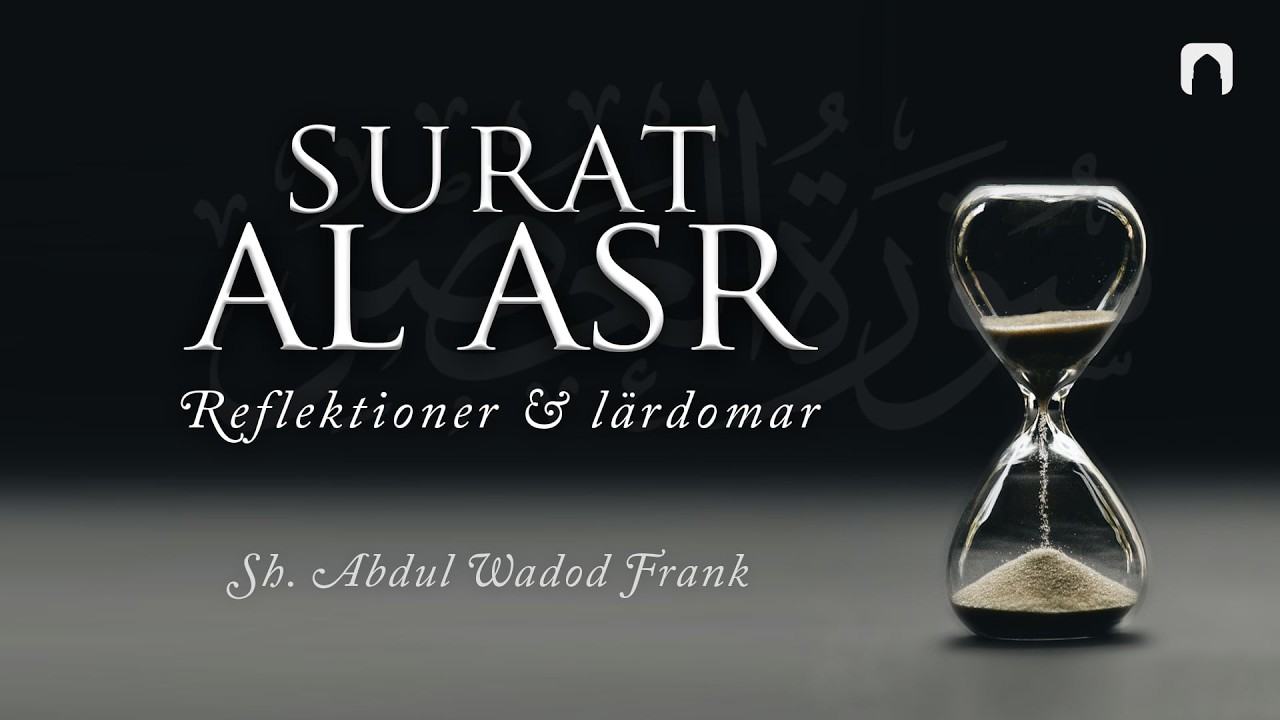 Surat Al-Asr – Reflektioner och lärdomar | Sh. Abdulwadod