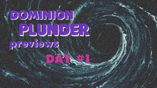 Dominion Plunder Previews Day 1