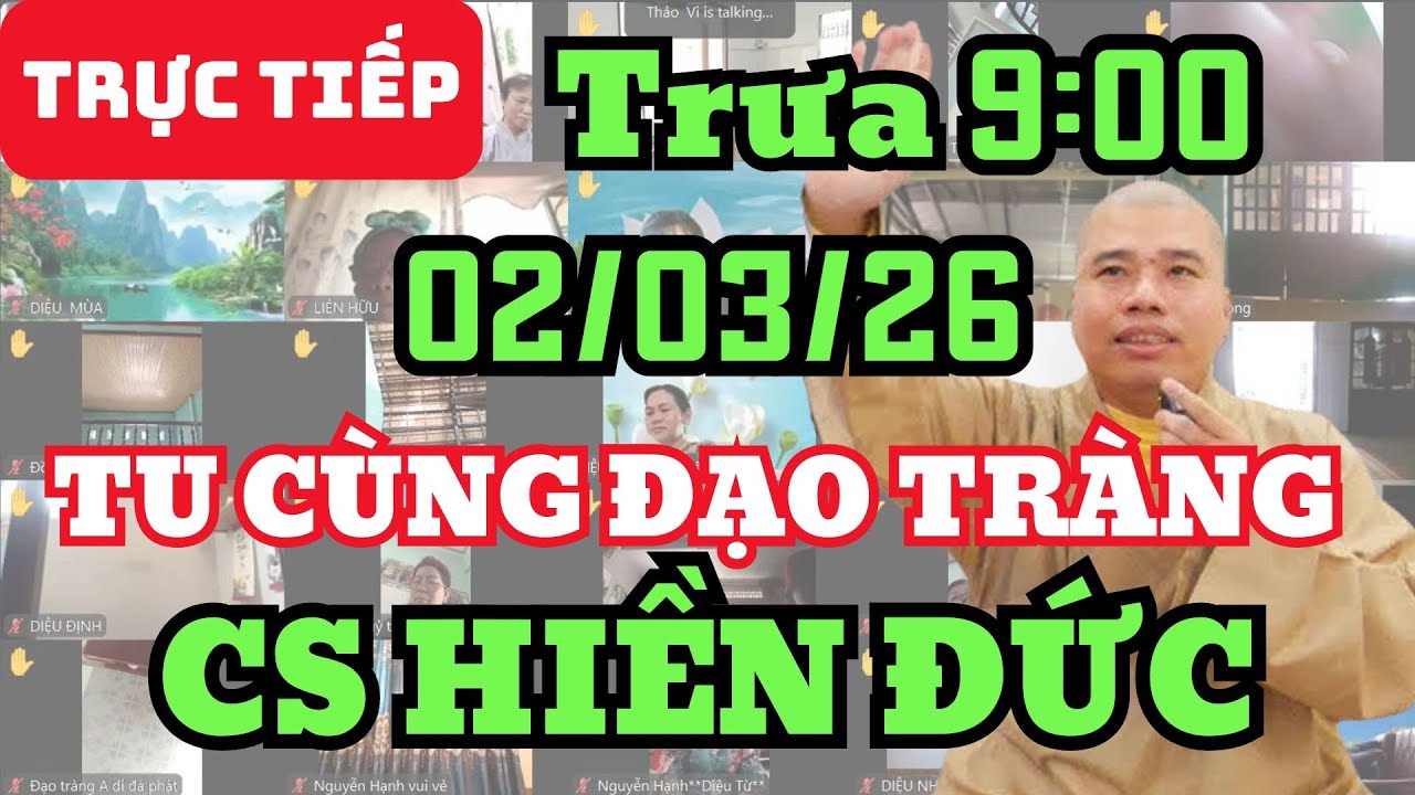 🔴 TRỰC TIẾP: 2/3/26 TRƯA 9:00 - TU CÙNG ĐẠO TRÀNG CƯ SĨ HIỀN ĐỨC