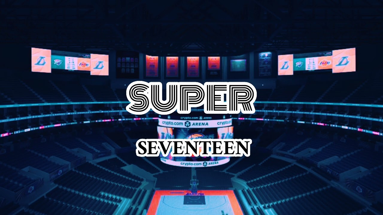 Super - SEVENTEEN (but you're in an empty arena)
