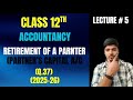 Retirement of partner I Part 5 I Class 12th I Partner's capital A/c I Q.no. 37 I Accounts I 2025-26
