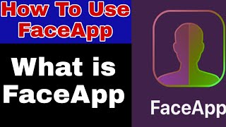 What is FaceApp ? How To Use FaceApp ? screenshot 1