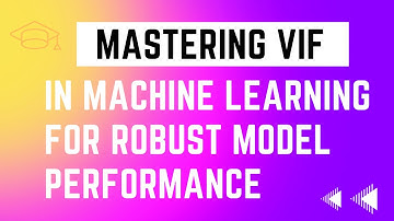 Mastering VIF in Machine Learning for Robust Model Performance