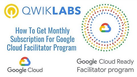 How To Get Monthly Subscription For Google Cloud Ready Facilitator Program 2022