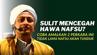Cara Mengalahkan Nafsu Syahwat - Habib Hasan Bin Ismail Al Muhdor