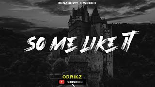 So Me Like It 2026 - Renzbwoy X Weedii