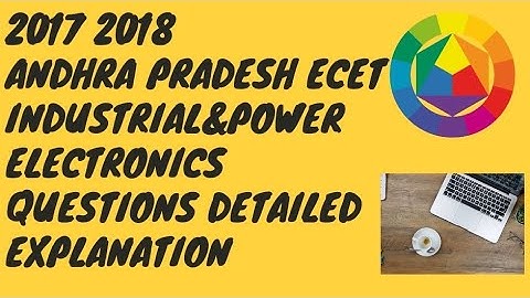2017 2018 ANDHRA PRADESH ECET INDUSTRIAL&POWER ELECTRONICS QUESTIONS DETAILED EXPLANATION